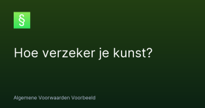 Hoe verzeker je kunst? – Algemene Voorwaarden Voorbeeld