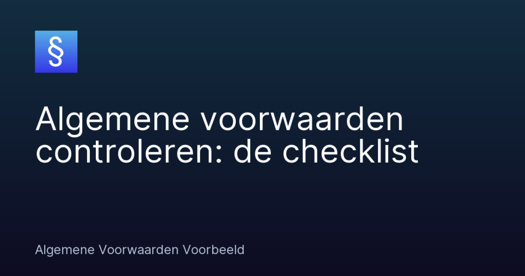 Algemene voorwaarden controleren: de checklist – Algemene Voorwaarden Voorbeeld