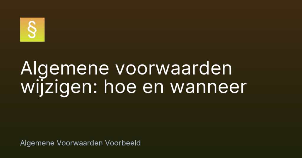 Algemene voorwaarden wijzigen: hoe en wanneer – Algemene Voorwaarden Voorbeeld