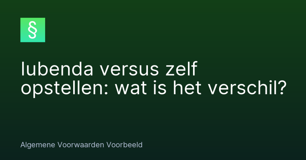 Iubenda versus zelf opstellen: wat is het verschil? – Algemene Voorwaarden Voorbeeld