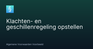 Klachten- en geschillenregeling opstellen – Algemene Voorwaarden Voorbeeld