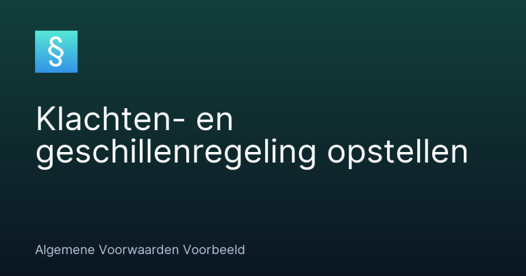 Klachten- en geschillenregeling opstellen – Algemene Voorwaarden Voorbeeld