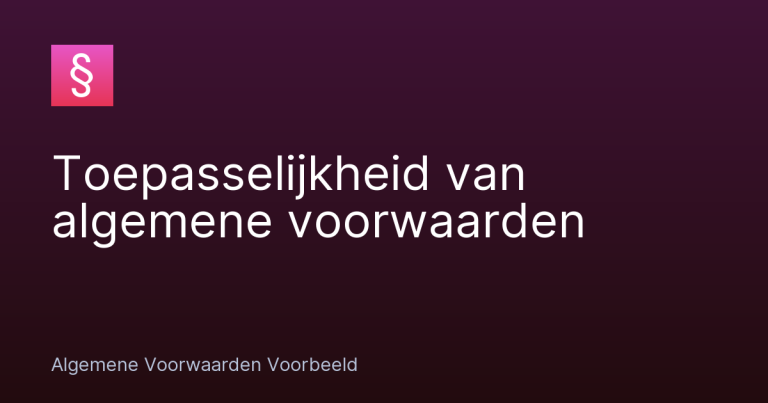 Toepasselijkheid van algemene voorwaarden – Algemene Voorwaarden Voorbeeld